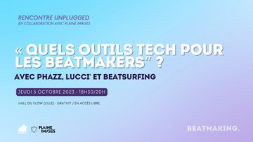 Conférence : « Quels outils tech pour les beatmakers ? » [ SEMAINE DU BEATMAKING ]