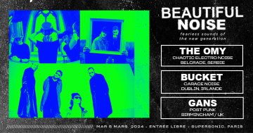 Beautiful Noise : Gans + The Omy + Bucket / Supersonic