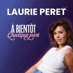 LAURIE PERET - A Bientôt Quelque Part