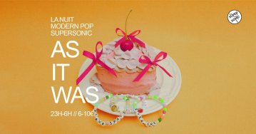 As It Was / Nuit Modern Pop du Supersonic