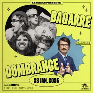 BAGARRE + DOMBRANCE