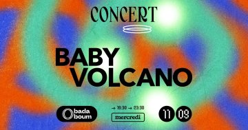 CONCERT — BABY VOLCANO
