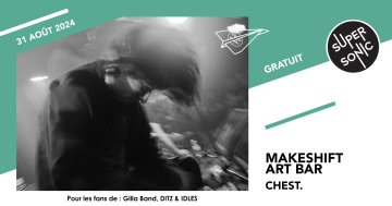 Makeshift Art Bar • chest. • The Øsmosis Concept / Supersonic (Free entry)