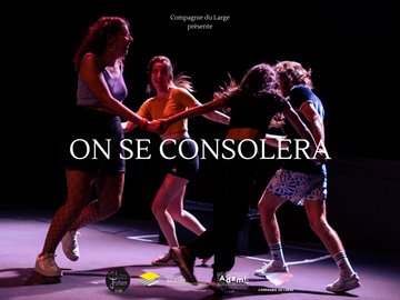 "ON SE CONSOLERA" · Compagnie du Large
