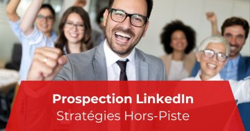 7 Stratégies de prospection LinkedIn Hors Piste