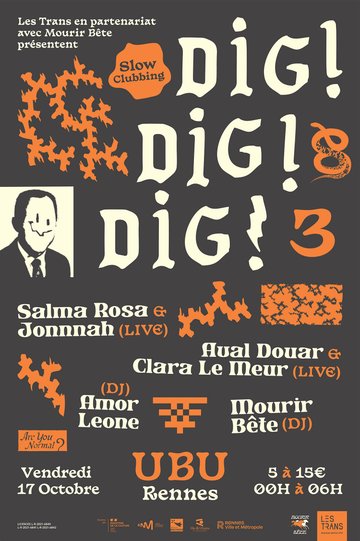 DIG! DIG! DIG! #3: Salma Rosa & Jonnnah + Aval Douar & Clara Le Meur + Amor Leone + Mourir Bête