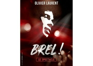 Brel ! Le spectacle - par Olivier Laurent