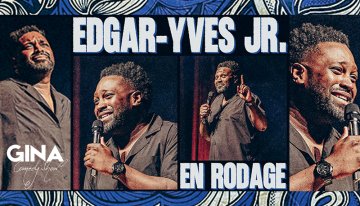 [GINA COMEDY SHOW] Edgar-Yves en spectacle