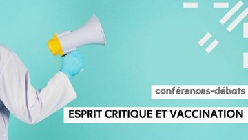 Esprit critique et vaccination - Entre science et croyances
