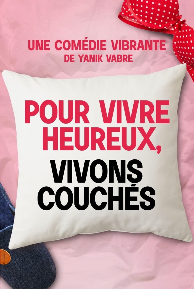 Théâtre : "Pour vivre heureux, vivons couchés"