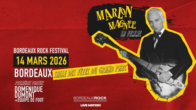 BORDEAUX ROCK FEST / MARLON MAGNEE (LA FEMME) + DOMENIQUE DUMONT + ÉQUIPE DE FOOT