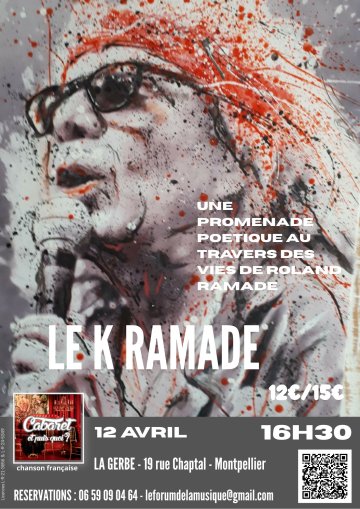 Le "K" Ramade, Une promenade poétique au travers des vies de Roland Ramade (Regg’lyss, les Révérends, l’Art à Tatouille)
