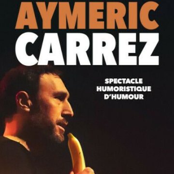 Aymeric Carrez - Spectacle humoristique d'humour