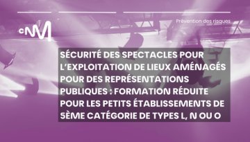 Formation : Sécurité des spectacles pour l'exploitation de lieux aménagés pour des représentations publiques : formation réduite