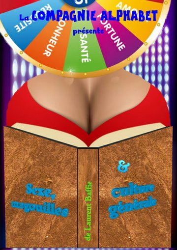 Sexe, Magouilles et Culture Générale - Théâtre l' Alphabet, Nice