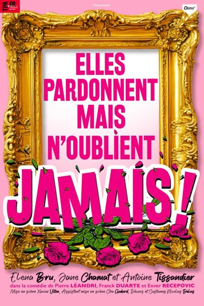Elles pardonnent mais n'oublient jamais !