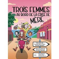 3 femmes au bord de la crise de mere