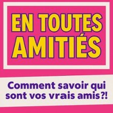 En Toutes Amitiés - Café-Théâtre Les 3T d'A Côté, Toulouse
