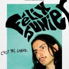 Félix Junier - C'est Pas Grave - Le Complexe, Lyon