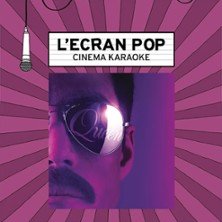L'Écran Pop Cinéma Karaoké : Bohemian Rhapsody