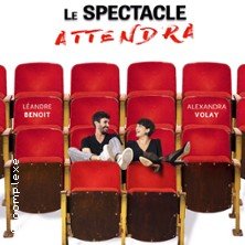Le Spectacle Attendra - Le Complexe, Lyon