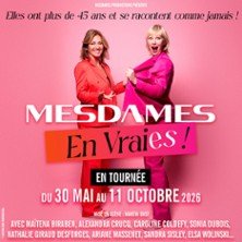 Mesdames en Vraies ! On Monte sur Scène-Venez nous voir ! - Tournée