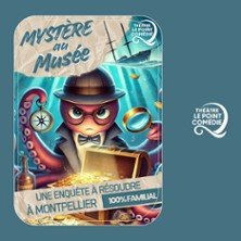 Mystère au Musée - Théâtre Le Point Comédie, Montpellier