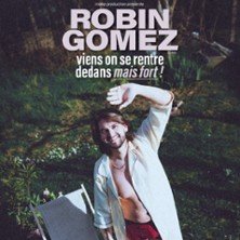 Robin Gomez - Viens On Se Rentre Dedans Mais Fort - Tournée