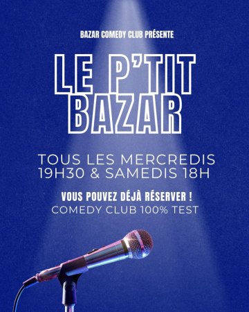P'tit Bazar (Comedy Club débutant & test de blagues)