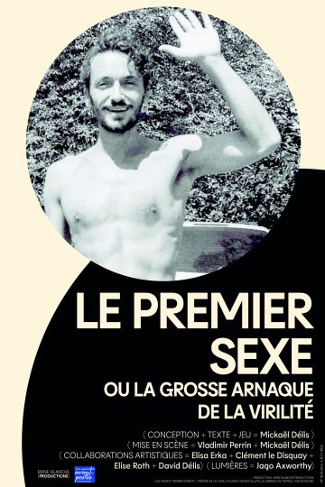 « Le premier sexe, ou la grosse arnaque de la virilité » de & avec Mickaël Délis