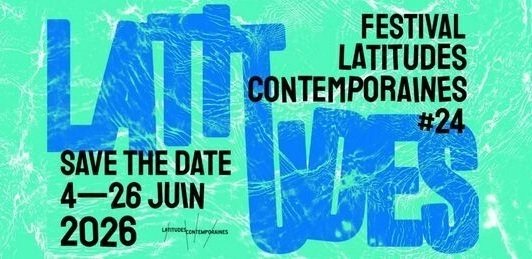 24ème édition de Latitudes Contemporaines