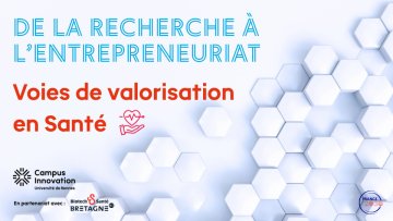 De la recherche à l'entrepreneuriat - Voies de valorisation en Santé