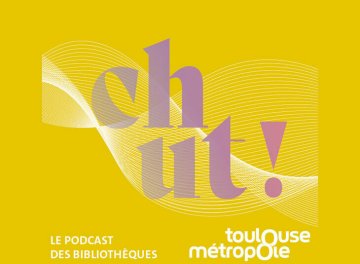 [SCROLL !] "Chut ! Le podcast des bibliothèques de Toulouse Métropole"