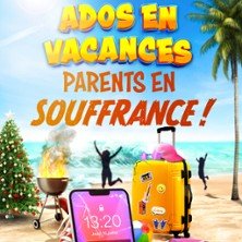 Ados en Vacances, Parents en Souffrance