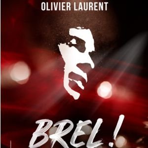 BREL ! LE SPECTACLE
