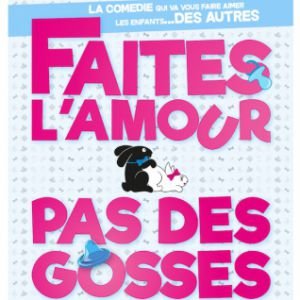 FAITES L'AMOUR PAS DES GOSSES
