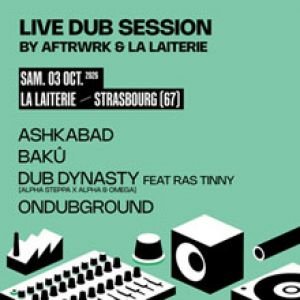 LIVE DUB SESSION: DUB DYNASTY + ONDUBGROUND + ASHKABAD + BAKÛ