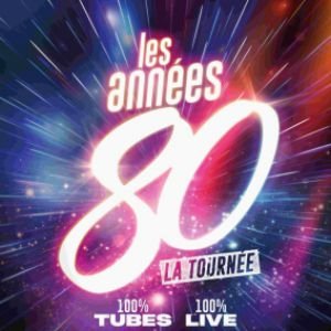 LES ANNÉES 80, LA TOURNÉE