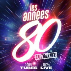 LES ANNÉES 80, LA TOURNÉE