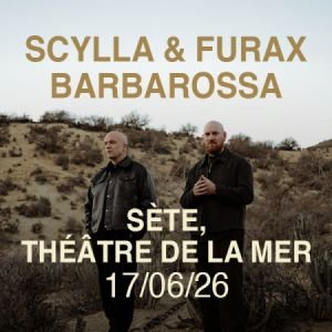 SCYLLA &amp; FURAX BARBAROSSA + 1ére PARTIE