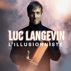 Luc Langevin - L'illusionniste