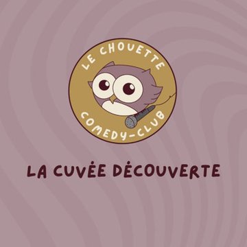Le Chouette Comedy Club : La cuvée découverte