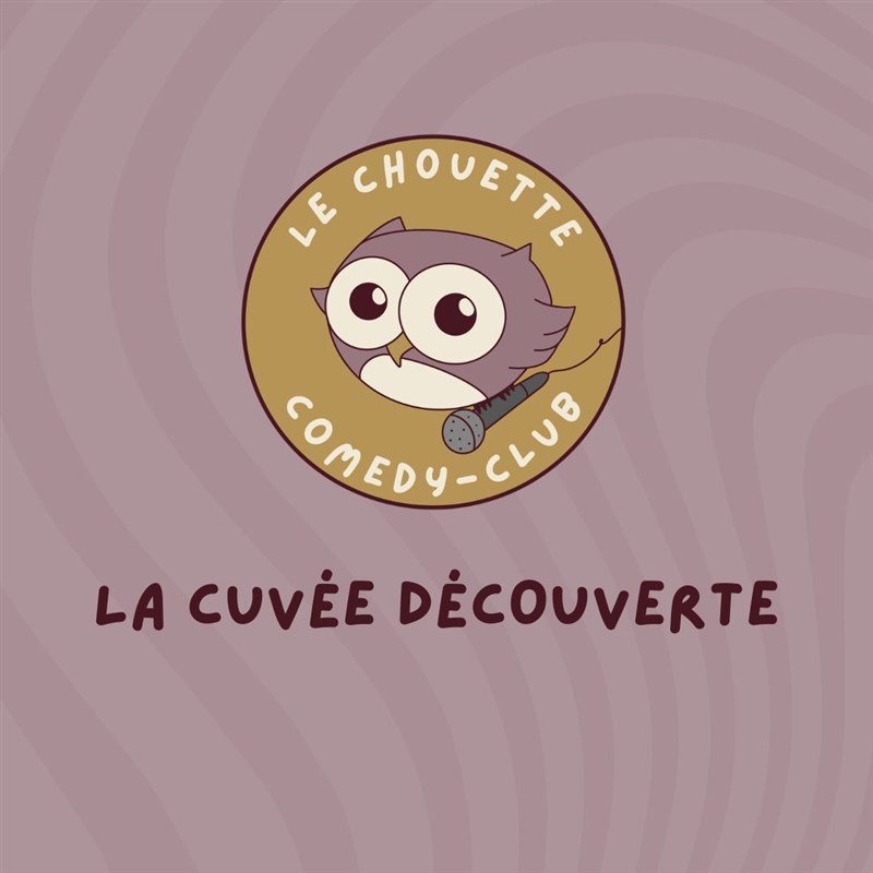 Le Chouette Comedy Club : La cuvée découverte