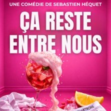 Ca Reste Entre Nous ! - Le Théâtre des Chartrons, Bordeaux