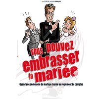 Vous pouvez embrasser la mariee