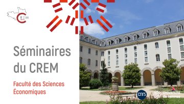 [Seminaire CREM] Présentation de Maxence GERARD, Université de Rennes, CREM