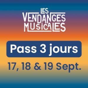 LES VENDANGES MUSICALES - PASS 3 JOURS