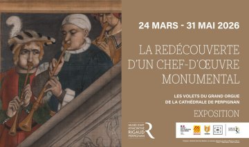 « LA REDÉCOUVERTE D’UN CHEF D’ŒUVRE MONUMENTAL » : LES VOLETS DU GRAND ORGUE DE LA CATHÉDRALE DE PERPIGNAN