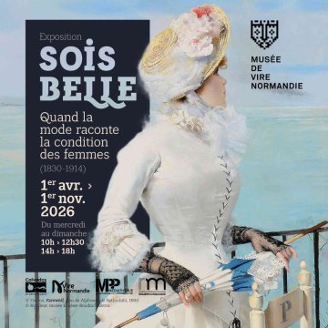 Sois belle. Quand la mode raconte la condition des femmes (1830-1914) au musée de Vire Normandie