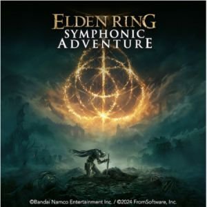 ELDEN RING SYMPHONIC ADVENTURE